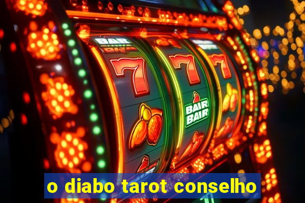 o diabo tarot conselho